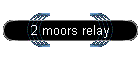 2 moors relay