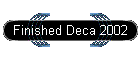 Finished Deca 2002